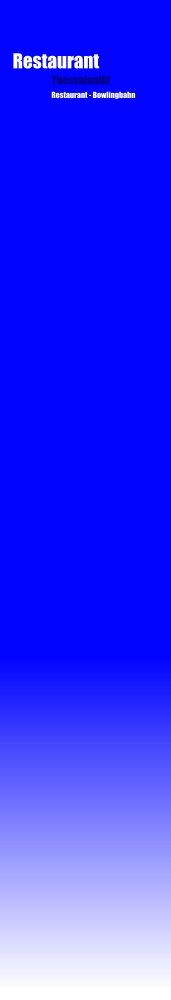 Restaurant Thessaloniki Restaurant - Bowlingbahn